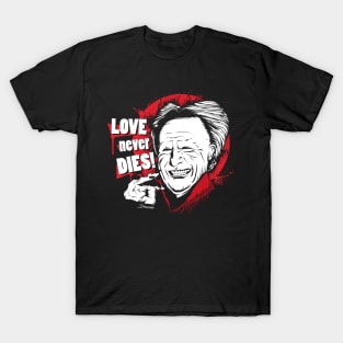 LOVE never DIES! T-Shirt